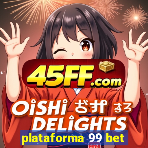 plataforma 99 bet